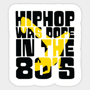 Hip Hop was Dope in the 80s Sticker